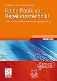 Keine Panik vor Regelungstechnik!: Erfolg und Spaß im Mystery-Fach des Ingenieurstudiums