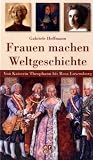 Gabriele Hoffmann: Frauen machen Weltgeschichte