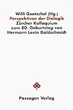 Goetschel, Willi: Perspektiven Der Dialogik: Zurcher Kolloquium Zum 80. Geburtstag Von Hermann Levin Goldschmidt Goetschel, Willi: Perspektiven Der Dialogik: Zurcher Kolloquium Zum 80. Geburtstag Von Hermann Levin Goldschmidt