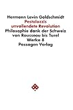 Goldschmidt, Hermann Levin: Pestalozzis Unvollendete Revolution: Philosophie Dank Der Schweiz Von Rousseau Bis Turel Goldschmidt, Hermann Levin: Pestalozzis Unvollendete Revolution: Philosophie Dank Der Schweiz Von Rousseau Bis Turel