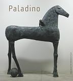 Paladino, Mimmo: Mimmo Paladino: Skulptur & Malerei = [Mimmo Paladino]  Sculpture & Painting