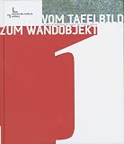 Louis, Eleonora: Vom Tafelbild Zum Wandobjekt