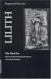 Hurwitz, Siegmund: Lilith-The First Eve: Historical and Psychological Aspects of the Dark Feminine Hurwitz, Siegmund: Lilith-The First Eve: Historical and Psychological Aspects of the Dark Feminine