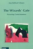 Ulanov, Anne Bedford: The Wizard's Gate: Picturing Consciousness