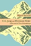 Serrano, Miguel: C. G. Jung and Hermann Hesse: A Record of Two Friendships