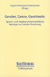Neumann-Holzschuh, Ingrid: Gender, Genre, Geschlecht: Sprach- Und Literaturwissenschaftliche Beitrage Zur Gender-Forschung Neumann-Holzschuh, Ingrid: Gender, Genre, Geschlecht: Sprach- Und Literaturwissenschaftliche Beitrage Zur Gender-Forschung