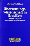 Michaela Wolf: Ubersetzungswissenschaft in Brasilien: Beitrage Zum Status Von Original Und Ubersetzung