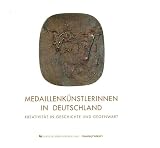 Frauen Museum (Bonn, Germany): Medaillenkunstlerinnen in Deutschland: Kreativitat in Geschichte Und Gegenwart Staatliche Galerie Moritzburg Halle, 15. November 1992-21. Marz 1993 Frauen Museum, Bonn, 18. April-30. Mai 1993 Frauen Museum (Bonn, Germany): Medaillenkunstlerinnen in Deutschland: Kreativitat in Geschichte Und Gegenwart Staatliche Galerie Moritzburg Halle, 15. November 1992-21. Marz 1993 Frauen Museum, Bonn, 18. April-30. Mai 1993