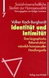 Koch-Burghardt, Volker: Identitat Und Intimitat: Eine Biographische Rekonstruktion Mannlich-Homosexueller Handlungsstile Koch-Burghardt, Volker: Identitat Und Intimitat: Eine Biographische Rekonstruktion Mannlich-Homosexueller Handlungsstile