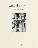 Oleman, Arthur: Arnold Newman: The Early Works