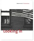 Looking In: Robert Frank's The Americans, Expanded Edition