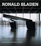 Marzona, Egidio: Ronald Bladen: Sculpture - Works from the Marzona Collection Marzona, Egidio: Ronald Bladen: Sculpture - Works from the Marzona Collection