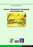 Lindner, Rolf: Dresden: Ethnografische Erkundungen Einer Residenzstadt Lindner, Rolf: Dresden: Ethnografische Erkundungen Einer Residenzstadt