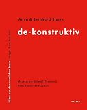Blume, Anna: Deconstructiv: Bilder Aus Dem Wirklichen Leben / Images From Real Life Blume, Anna: Deconstructiv: Bilder Aus Dem Wirklichen Leben / Images From Real Life