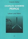 Walther, Elisabeth: Charles Sanders Peirce: Leben Und Werk Walther, Elisabeth: Charles Sanders Peirce: Leben Und Werk