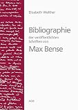 Walther, Elisabeth: Bibliographie Der Veroffentlichen Schriften Von Max Bense Walther, Elisabeth: Bibliographie Der Veroffentlichen Schriften Von Max Bense