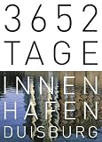 Ganser, Karl: 3652 Tage Innenhafen Duisburg: Geschichten, Anekdoten Und Berichte