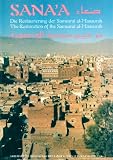 Al-Haddad, Abdul-Rahman: Sana'a: Sana Die Restaurierung Der Samsarat Al-Mansurah = the Restoration of the Samsarat Al-Mansurah = Tarmim Samsarat Al-Mansurah Al-Haddad, Abdul-Rahman: Sana'a: Sana Die Restaurierung Der Samsarat Al-Mansurah = the Restoration of the Samsarat Al-Mansurah = Tarmim Samsarat Al-Mansurah