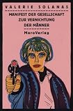 Valerie Solanas: Manifest zur Vernichtung der M&auml;nner. S.C.U.M.
