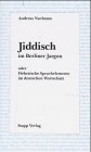 Nachama, Andreas: Jiddisch Im Berliner Jargon, Oder, Hebraische Sprachelemente Im Deutschen Wortschatz Nachama, Andreas: Jiddisch Im Berliner Jargon, Oder, Hebraische Sprachelemente Im Deutschen Wortschatz