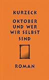 Peter Kurzeck: Oktober und wir wer wir selbst sind Peter Kurzeck: Oktober und wir wer wir selbst sind