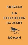 Peter Kurzeck: Ein Kirschkern im März. Peter Kurzeck: Ein Kirschkern im März.