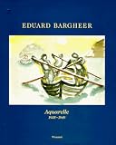 Leppien, Helmut R.: Eduard Bargheer: Aquarelle 1935-1949