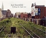 Gopnik, Adam: Joel Sternfeld : Walking the High Line
