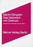 Stingelin, Martin: Das Netzwerk Von Gilles Deleuze: Immanenz Im Internet Und Auf Video Stingelin, Martin: Das Netzwerk Von Gilles Deleuze: Immanenz Im Internet Und Auf Video