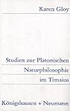 Gloy, Karen: Studien Zur Platonischen Naturphilosophie Im Timaios Gloy, Karen: Studien Zur Platonischen Naturphilosophie Im Timaios