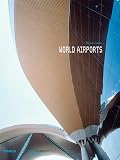 Flagge, Ingeborg: World Airports: Vision and Reality, Culture and Technique, past and Present Buildings and Projects by Paul Andreu, Hans-Busso Von Busse & Partner ... = Weltflughafen Vision Und Realitat, Kultur Und Technik, Geschichte Und Gegenwart Flagge, Ingeborg: World Airports: Vision and Reality, Culture and Technique, past and Present Buildings and Projects by Paul Andreu, Hans-Busso Von Busse & Partner ... = Weltflughafen Vision Und Realitat, Kultur Und Technik, Geschichte Und Gegenwart