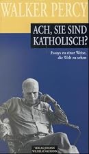 Ach, Sie sind katholisch? by Walker Percy