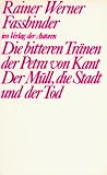 Fassbinder, Rainer Werner: Die Bitteren Tranen Der Petra Von Kant ; Der Mull, Die Stadt Und Der Tod: Zwei Stucke Fassbinder, Rainer Werner: Die Bitteren Tranen Der Petra Von Kant ; Der Mull, Die Stadt Und Der Tod: Zwei Stucke