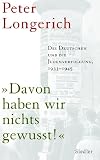 Longerich, Peter: Davon Haben Wir Nichts Gewusst!: Die Deutschen Und Die Judenverfolgung 1933 - 1945 Longerich, Peter: Davon Haben Wir Nichts Gewusst!: Die Deutschen Und Die Judenverfolgung 1933 - 1945