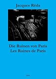 Jacques R&eacute;da: Die Ruinen von Paris