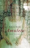 Roberto Bolano: Amuleto.