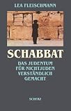 Fleischmann, Lea: Schabbat: Das Judentum Fur Nichtjuden Verstandlich Gemacht Fleischmann, Lea: Schabbat: Das Judentum Fur Nichtjuden Verstandlich Gemacht