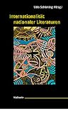 Sonderforschungsbereich 529--Internationalitat Nationaler Literaturen: Internationalitat Nationaler Literaturen: Beitrage Zum Ersten Symposion Des Gottinger Sonderforschungsbereichs 529