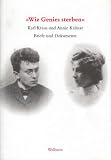 Kahmen, Volker: Wie Genies Sterben: Karl Kraus Und Annie Kalmar Briefe Und Dokumente 1899-1999 Kahmen, Volker: Wie Genies Sterben: Karl Kraus Und Annie Kalmar Briefe Und Dokumente 1899-1999
