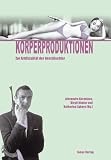 Sykora, Katharina: Korperproduktionen: Zur Artifizialitat Der Geschlechter
