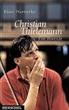 Warnecke, Klare: Christian Thielemann: Ein Portrat Warnecke, Klare: Christian Thielemann: Ein Portrat