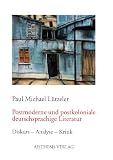 Lutzeler, Paul Michael: Postmoderne Und Postkoloniale Deutschsprachige Literatur: Diskurs, Analyse, Kritik Lutzeler, Paul Michael: Postmoderne Und Postkoloniale Deutschsprachige Literatur: Diskurs, Analyse, Kritik