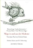 Kaiser, Herbert: Wege in Und Aus Der Moderne: Von Jean Paul Zu Gunter Grass  Herbert Kaiser Zum 65. Geburtstag