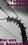 Tadeusz Borowski: Bei uns in Auschwitz