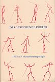 Keil, Erika: Der Sprechende Korper: Texte Zur Theateranthropologie Keil, Erika: Der Sprechende Korper: Texte Zur Theateranthropologie