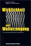 Goodman, Nelson: Wirklichkeit Und Welterzeugung: In Memoriam Nelson Goodman Goodman, Nelson: Wirklichkeit Und Welterzeugung: In Memoriam Nelson Goodman