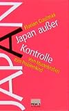 Coulmas, Florian: Japan Ausser Kontrolle: Vom Musterknaben Zum Problemkind Coulmas, Florian: Japan Ausser Kontrolle: Vom Musterknaben Zum Problemkind