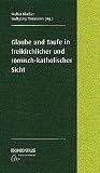 Walter Klaiber: Glaube Und Taufe in Freikirchlicher Und Romisch-Katholischer Sicht