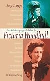 Schrupp, Antje: Das Aufsehen Erregende Leben Der Victoria Woodhull Schrupp, Antje: Das Aufsehen Erregende Leben Der Victoria Woodhull