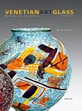 Borovier, Marino: Venetian Art Glass: An American Collection 1840-1970
